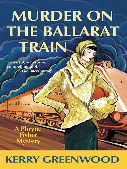 Title details for Murder on the Ballarat Train by Kerry Greenwood - Available